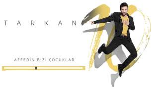 Tarkan  -  Affedin  Bizi  Çocuklar