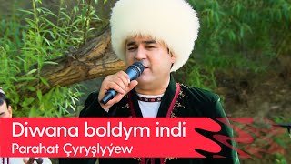 Parahat Chyryshlyyew - Diwana boldym indi | 2023