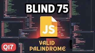 Blind 75 in JS | Q17: VALID PALINDROME.