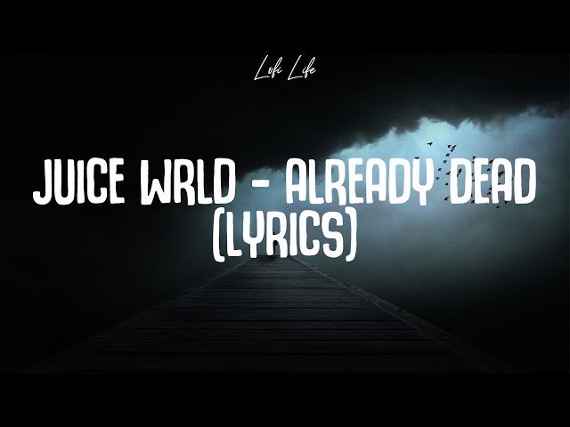 Juice WRLD – Already Dead Lyrics