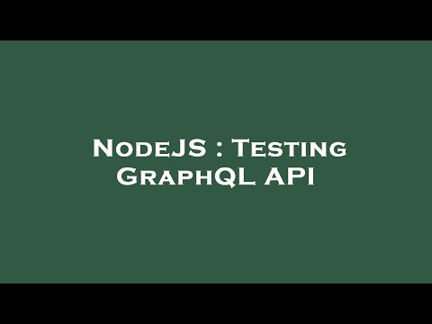 NodeJS : Testing GraphQL API