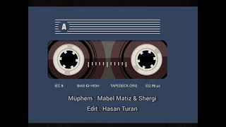 Müphem - Mabel Matiz & Shergi (Edit : Hsntrn)