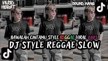 DJ KAU BUAT KU MENANGIS PILU STYLE REGGAE SLOW - DJ BAWALAH CINTAMU ZIELL FERDIAN TIKTOK VIRAL 2025