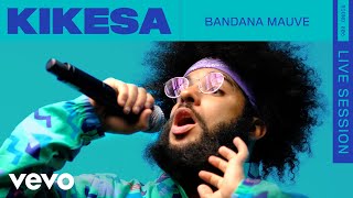 KIKESA - Bandana Mauve (Live) | ROUNDS | Vevo