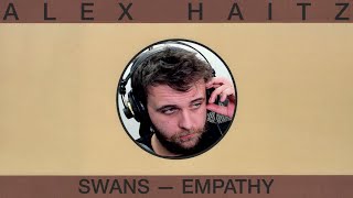 SONG REACTION: Swans — Empathy