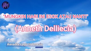 Mungkin Hari Ini Esok Atau Nanti  Anneth Delliecia karaoke Version