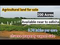 200 acres land for sale near to odisha  375 lakhs per acre