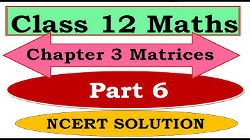 Class 12 Maths(NCERT)| Matrices| Exercise 3.2| Q8 to Q12|Chapter 3 Part 6| Board Exam|