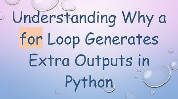 Understanding Why a for Loop Generates Extra Outputs in Python