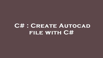 C# : Create Autocad file with C#