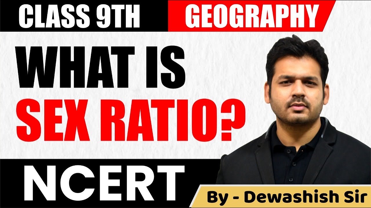 Sex Ratio - Population | Class 9 Geography  Chapter 6 | CBSE | Dewashish Sir