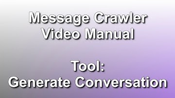 Tool: Generate Conversation // Message Crawler Video Manual