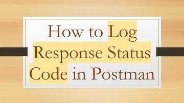 How to Log Response Status Code in Postman