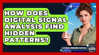 How Does Digital Signal Analysis Find Hidden Patterns? - Electrical Engineering Essentials