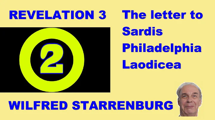 Revelation 3 The letters to Sardis, Philadelphia  and Laodicea. Sermon by Wilfred Starrenburg