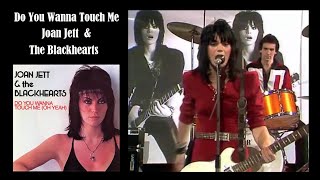 Do You Wanna Touch Me - Joan Jett & The Blackhearts