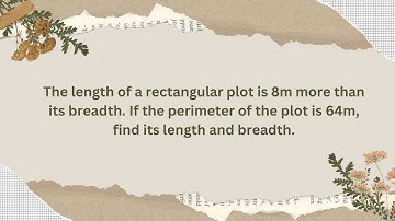 Length of a rectangular plot is 8m more than its breadth. Perimeter of plot is 64m, find dimension.