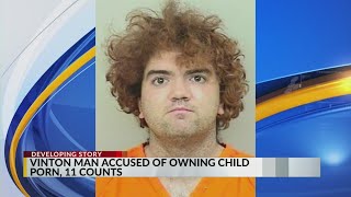 Vinton man accused of owning child porn, faces 11 counts