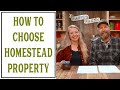CHOOSING A HOMESTEAD PROPERTY - WHAT TO LOOK FOR AND WHAT TO AVOID