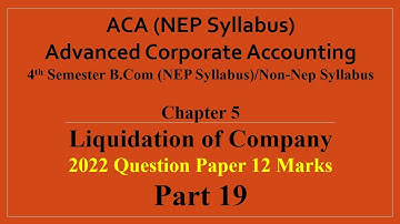 ACA 4th Sem B.Com(NEP Syllabus) Liquidation of Companies -2022 Q.P(BU) 12 Marks By Srinath Sir