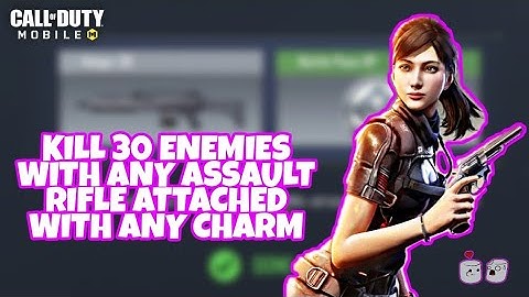 Kill 30 Enemies with any Assault Rifle attached with any Charm