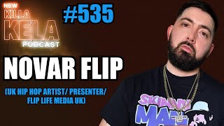 NOVAR FLIP (UK HIP HOP ARTIST) // KILLA KELA PODCAST #535