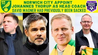 NORWICH CITY APPOINT JOHANNES THORUP AS HEAD COACH | DAVID WAGNER SACKED