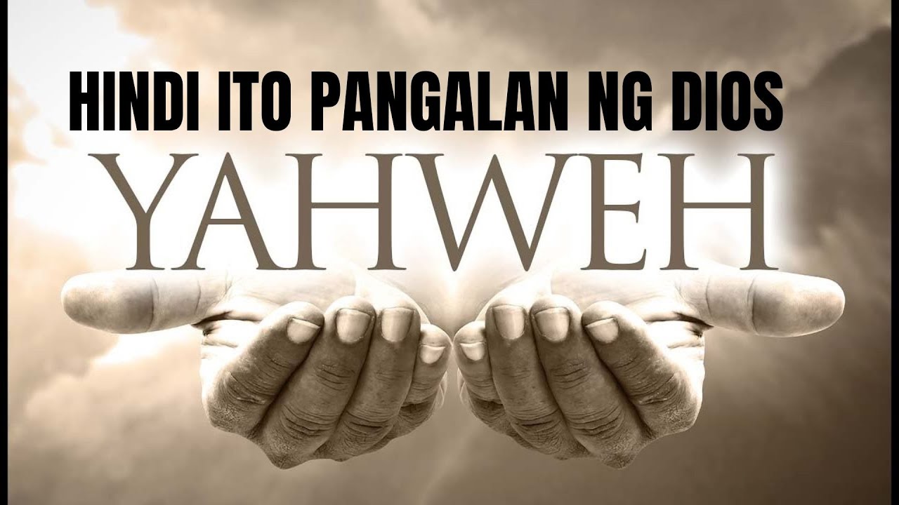 YAHWEH - Hindi Ito ang Panglan ng Tunay ng Dios