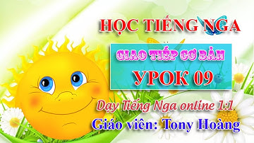 Bài 9: Học giao tiếp tiếng Nga từ đầu | Hs: NH | Thầy Hoàng dạy Tiếng Nga online 1:1