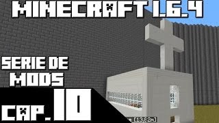 Minecraft 1.6.4 SERIE DE MODS! Capitulo 10 IGLESIA Y HERRERÍA!