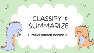 tutorial menggunakan fungsi classify & summarize pada ACL