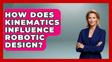 How Does Kinematics Influence Robotic Design? - Mechanical Engineering Explained