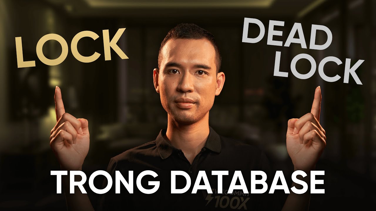 Siêu tổng hợp Lock và Deadlock trong Database | Trần Quốc Huy - Wecommit