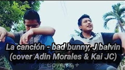 La cancin - bad bunny, J balvin ( cover Adin Moral...