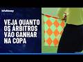 Copa do Mundo: árbitros vão embolsar mais de R$ 500 mil | InfoMoney News