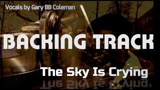 The Sky is Crying Backing Track | Vocals by GARY BB COLEMAN | Key C Minor