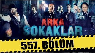 ARKA SOKAKLAR 557. BÖLÜM | FULL HD