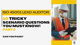 Details ISO 45001 Lead Auditor - 10 Tricky scenario-based questions Part 2 News