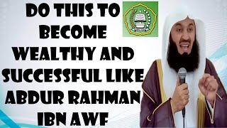 Do this to Become Wealthy and Successful like Abdur Rahman ibn Awf | Mufti Menk