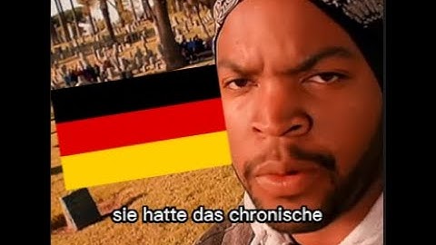 it was a good day but in german (credits to ice cube)