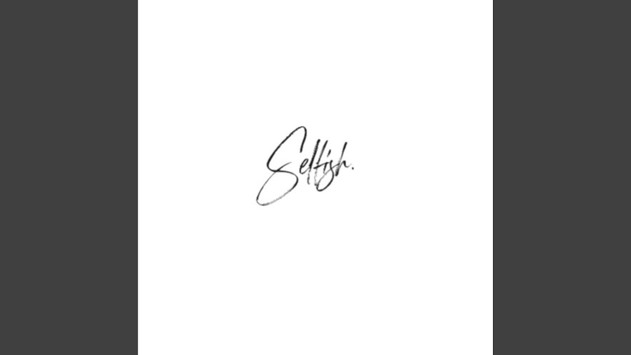 Watch Selfish on YouTube Watch Selfish on YouTube