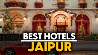 Best Hotels In Jaipur, India - Top 5 Picks For Any Budget