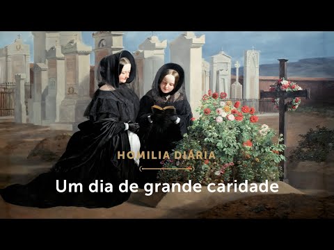 Homilia Diária | Um dia de caridade às almas do Purgatório (Comemoração de Todos os Fiéis Defuntos)