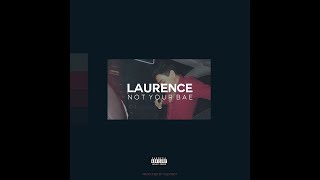 Laurence - Not Your Bae (Prod. by Flexyboy)