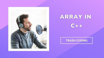 Array in C++ Part 1 || Trash Coding