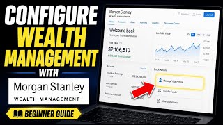 How to Configure Wealth Management with Morgan Stanley - Beginner Guide