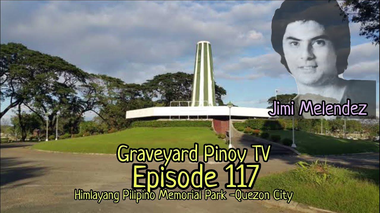 Gravetour of the Famous E117🇬🇧 Jimi Melendez Himlayang Pilipino MP Quezon City YouTube