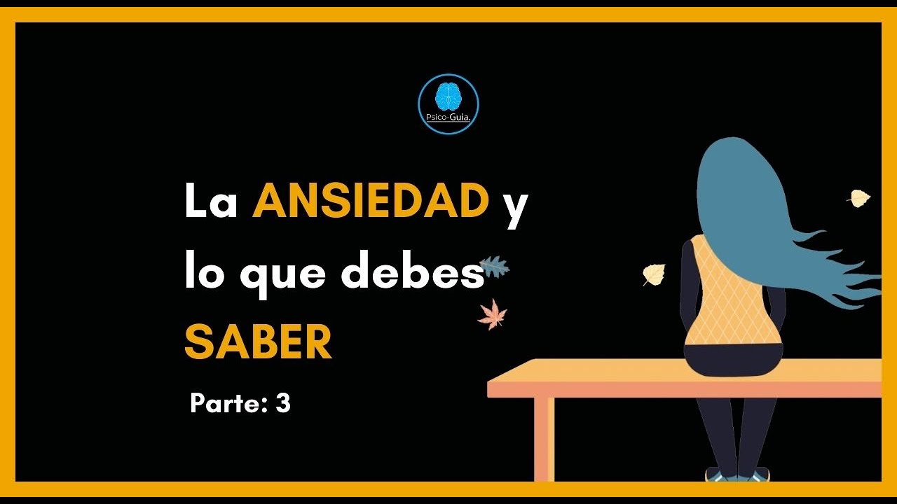 Ansiedad lo que debes saber: Parte 3 - YouTube