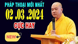 Pháp Thoại Mới Nhất'02 .03 .2024'Cực Hay'Thầy Thích Pháp Hòa