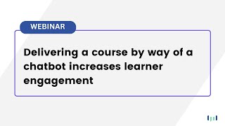 Delivering a course by way of a chatbot increases learner engagement
